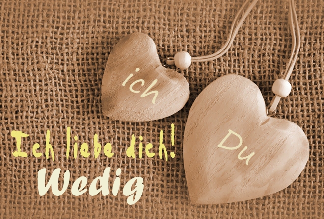 Ich Liebe Dich Wedig, ich und Du