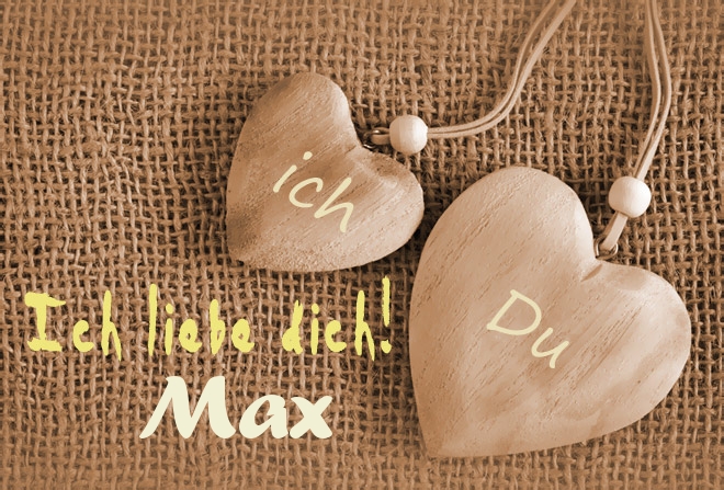 Ich Liebe Dich Max, ich und Du