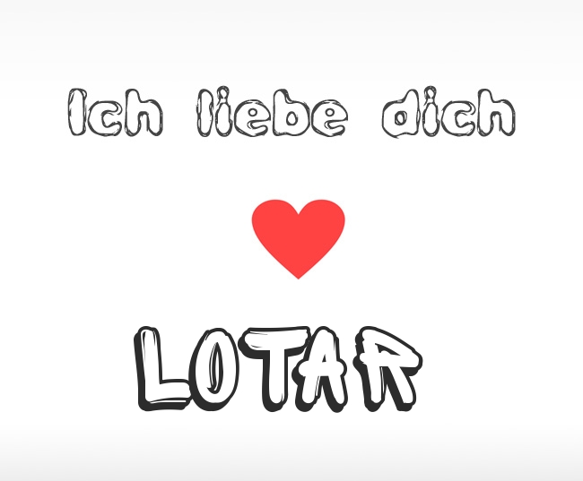 Ich liebe dich Lotar