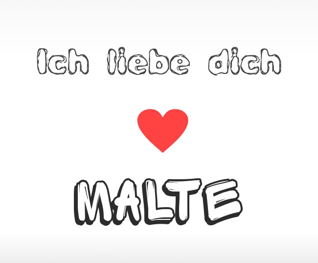 Ich liebe dich Malte