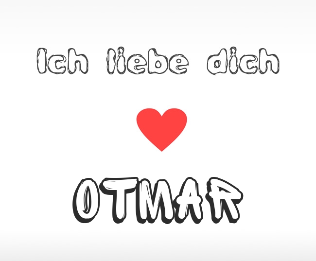 Ich liebe dich Otmar