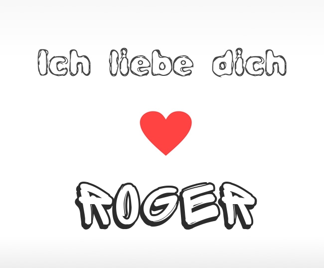 Ich liebe dich Roger