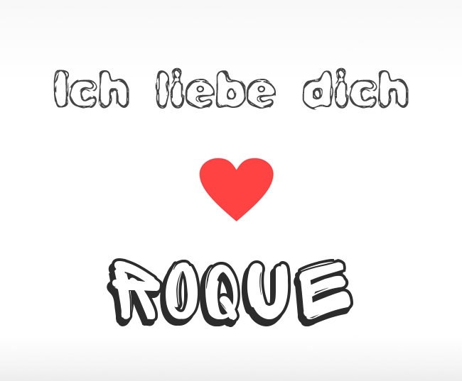 Ich liebe dich Roque