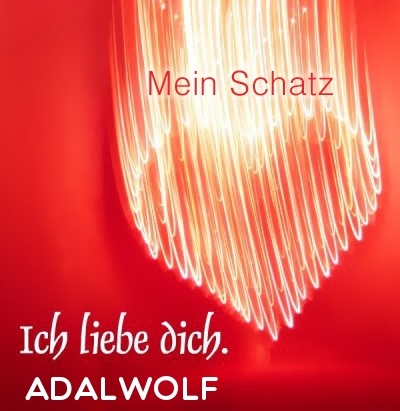 Mein Schatz Adalwolf, Ich Liebe Dich