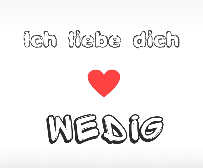 Ich liebe dich Wedig
