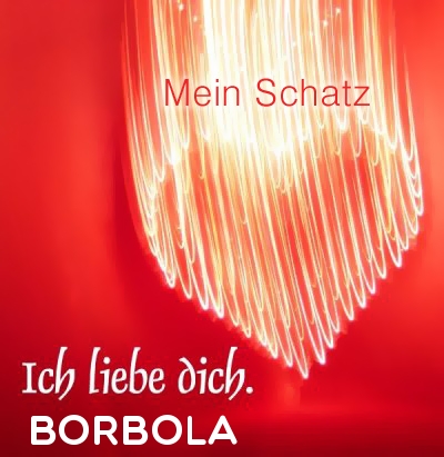 Mein Schatz Borbola, Ich Liebe Dich