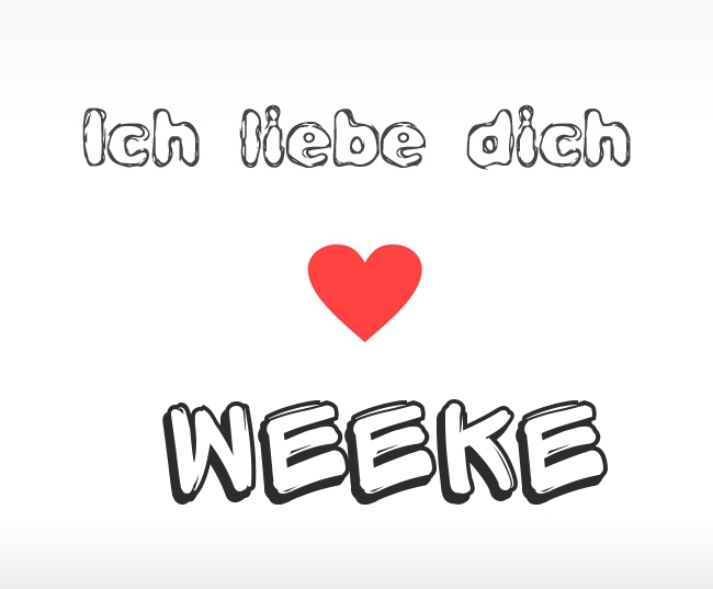 Ich liebe dich Weeke