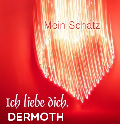 Mein Schatz Dermoth, Ich Liebe Dich