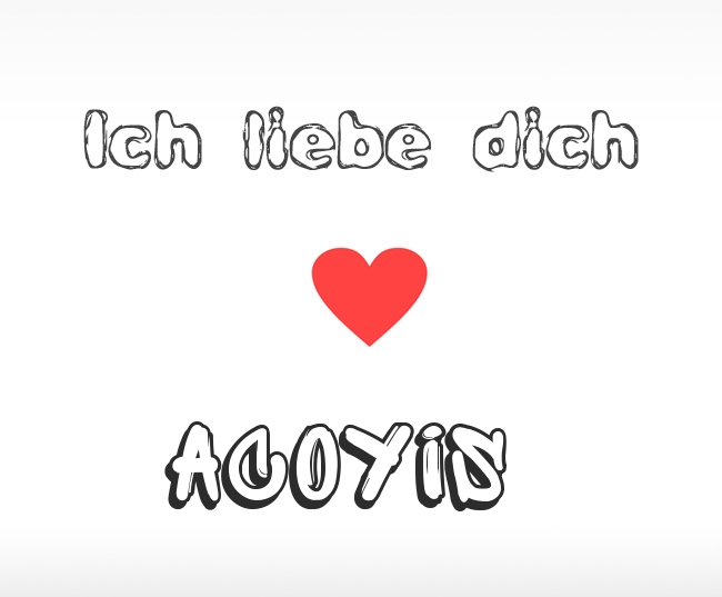 Ich liebe dich Acoyis