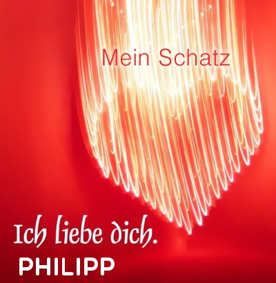 Mein Schatz Philipp, Ich Liebe Dich
