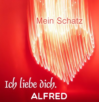 Mein Schatz Alfred, Ich Liebe Dich