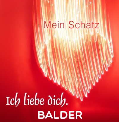 Mein Schatz Balder, Ich Liebe Dich