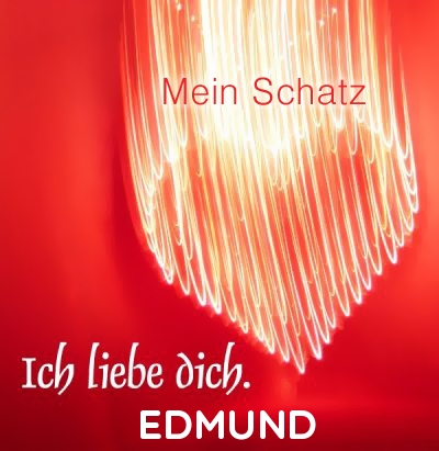 Mein Schatz Edmund, Ich Liebe Dich