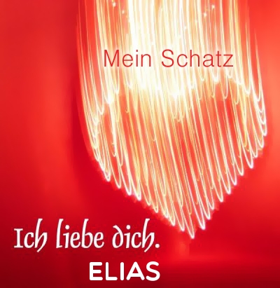 Mein Schatz Elias, Ich Liebe Dich