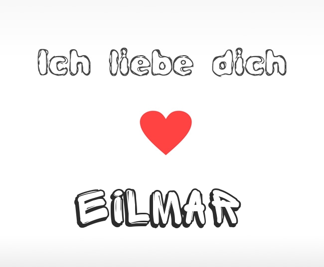 Ich liebe dich Eilmar