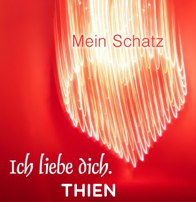 Mein Schatz Thien, Ich Liebe Dich