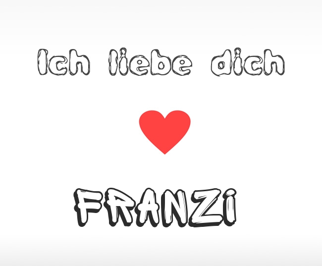 Ich liebe dich Franzi