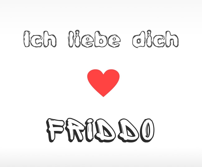 Ich liebe dich Friddo