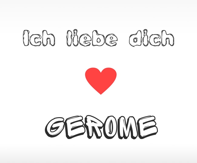 Ich liebe dich Gerome