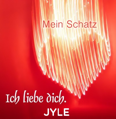 Mein Schatz Jyle, Ich Liebe Dich