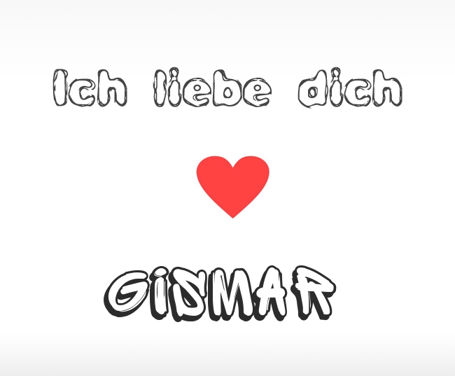 Ich liebe dich Gismar