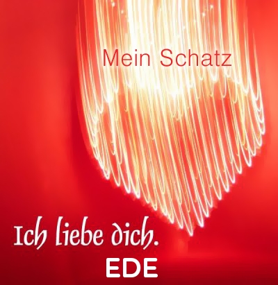 Mein Schatz Ede, Ich Liebe Dich