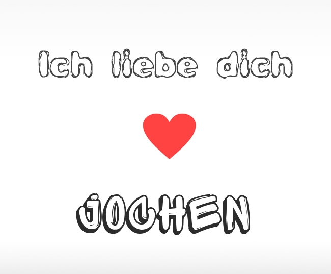 Ich liebe dich Jochen