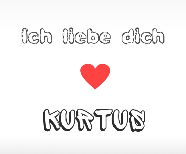 Ich liebe dich Kurtus