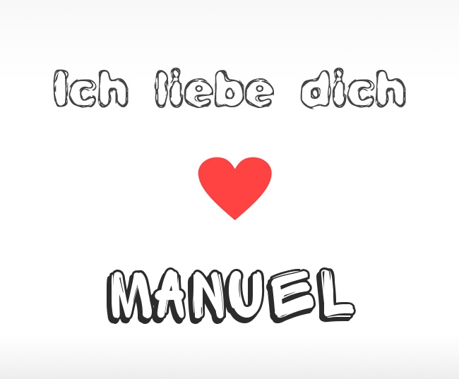 Ich liebe dich Manuel Ich liebe dich Manuel