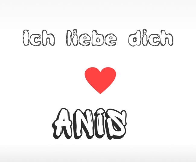 Ich liebe dich Anis