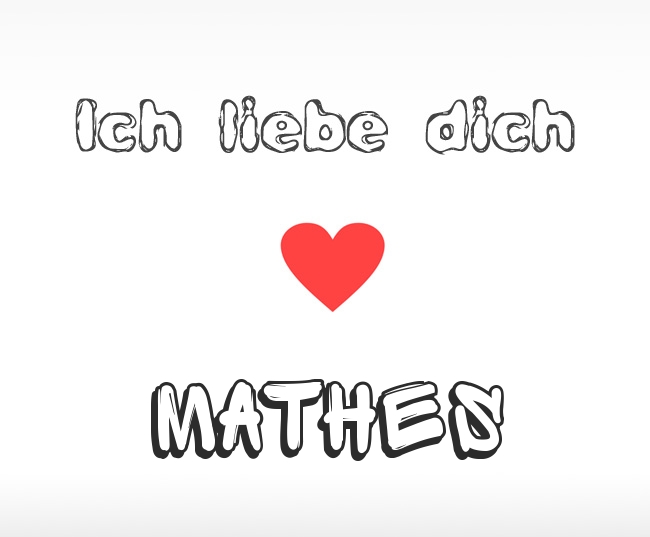 Ich liebe dich Mathes