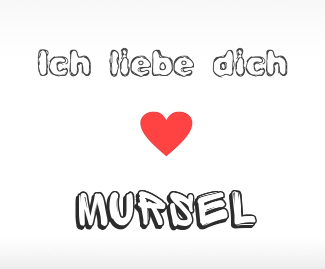 Ich liebe dich Mursel