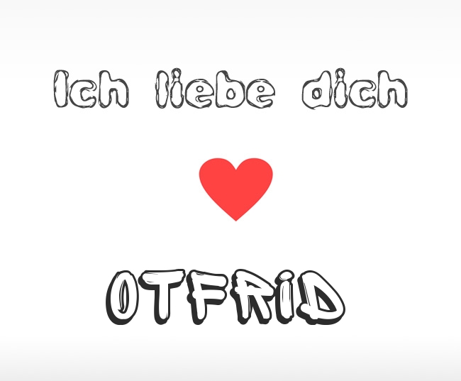 Ich liebe dich Otfrid