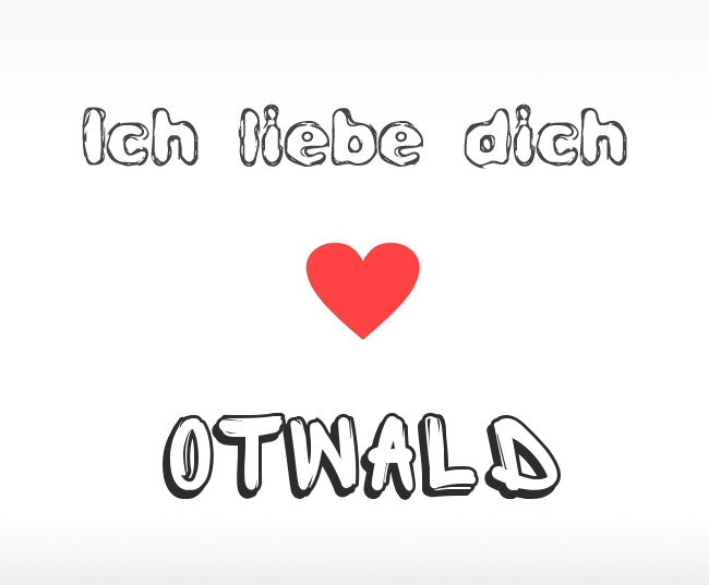 Ich liebe dich Otwald