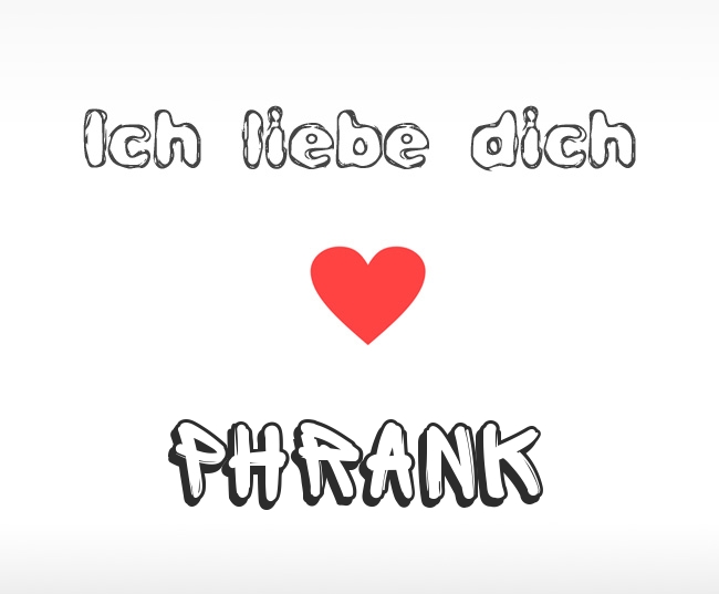 Ich liebe dich Phrank