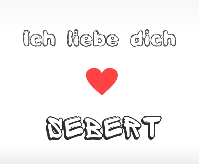 Ich liebe dich Sebert