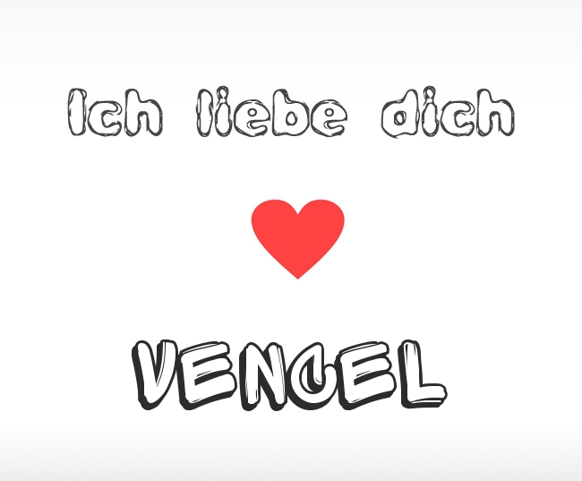 Ich liebe dich Vencel