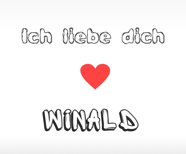 Ich liebe dich Winald