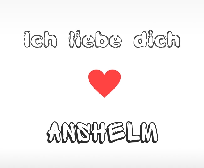 Ich liebe dich Anshelm