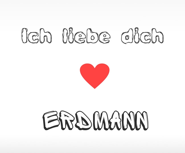 Ich liebe dich Erdmann