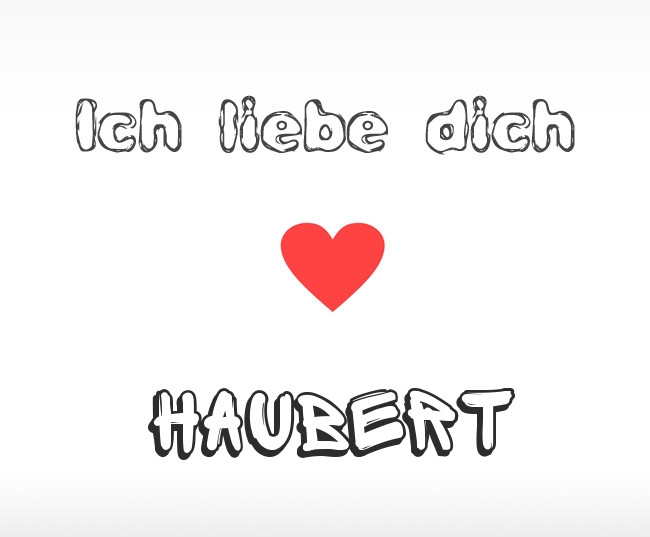 Ich liebe dich Haubert