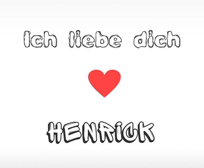 Ich liebe dich Henrick