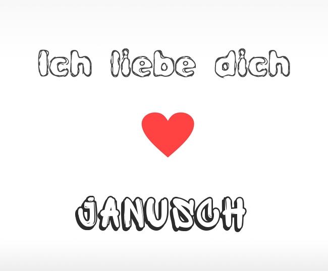 Ich liebe dich Janusch