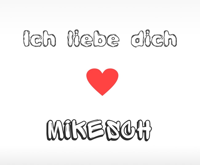 Ich liebe dich Mikesch