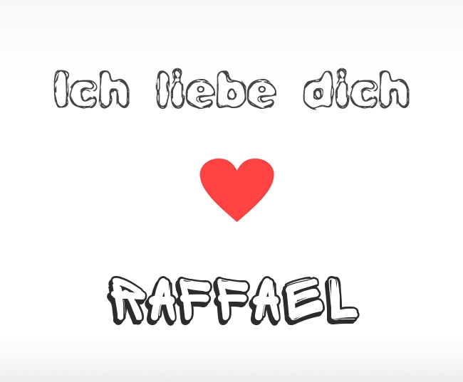 Ich liebe dich Raffael
