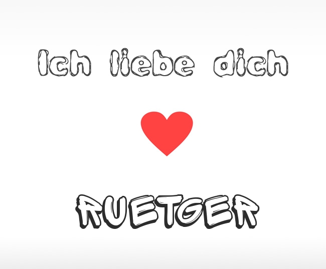 Ich liebe dich Ruetger