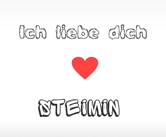 Ich liebe dich Steimin