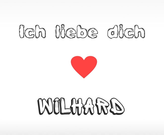 Ich liebe dich Wilhard