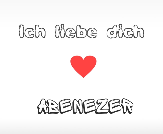 Ich liebe dich Abenezer