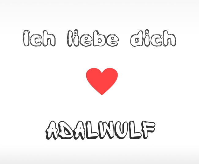 Ich liebe dich Adalwulf